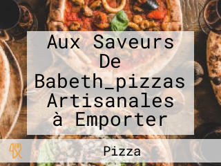 Aux Saveurs De Babeth_pizzas Artisanales à Emporter