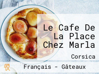 Le Cafe De La Place Chez Marla
