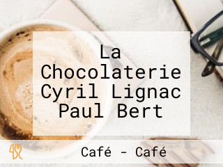La Chocolaterie Cyril Lignac Paul Bert