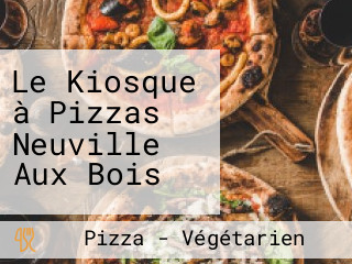 Le Kiosque à Pizzas Neuville Aux Bois