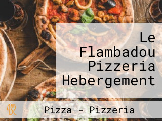 Le Flambadou Pizzeria Hebergement