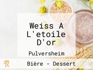 Weiss A L'etoile D'or