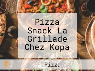 Pizza Snack La Grillade Chez Kopa