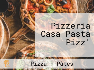 Pizzeria Casa Pasta Pizz'
