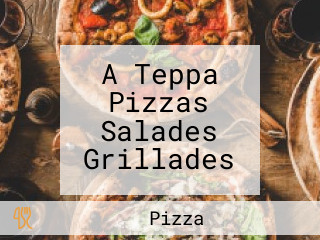 A Teppa Pizzas Salades Grillades