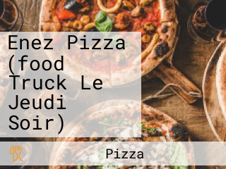 Enez Pizza (food Truck Le Jeudi Soir)