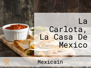La Carlota, La Casa De Mexico