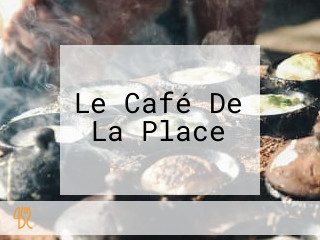 Le Café De La Place