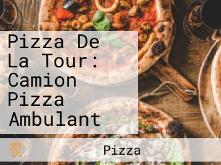 Pizza De La Tour: Camion Pizza Ambulant