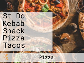 St Do Kebab Snack Pizza Tacos