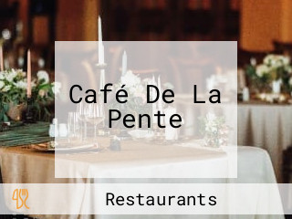Café De La Pente