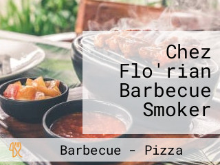 Chez Flo'rian Barbecue Smoker