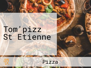 Tom'pizz St Etienne