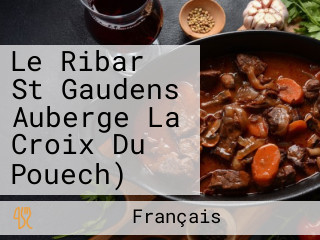 Le Ribar St Gaudens Auberge La Croix Du Pouech)