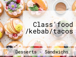 Class'food /kebab/tacos