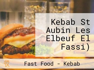 Kebab St Aubin Les Elbeuf El Fassi)