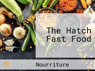 The Hatch Fast Food
