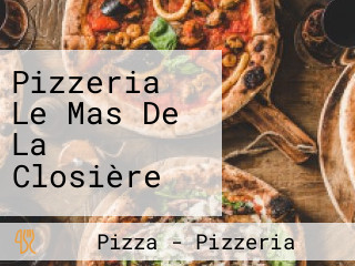 Pizzeria Le Mas De La Closière