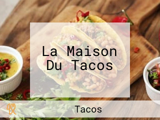 La Maison Du Tacos