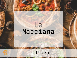 Le Macciana