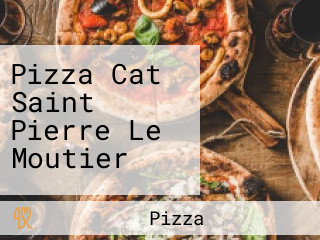 Pizza Cat Saint Pierre Le Moutier