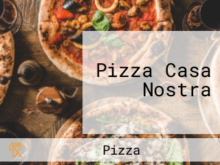 Pizza Casa Nostra