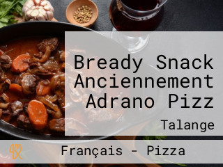 Bready Snack Anciennement Adrano Pizz