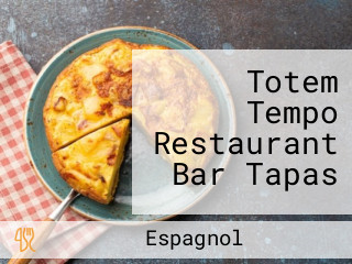 Totem Tempo Restaurant Bar Tapas