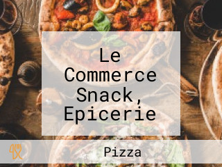 Le Commerce Snack, Epicerie Dépôt De Pain Jeux Pizza à Emporter)