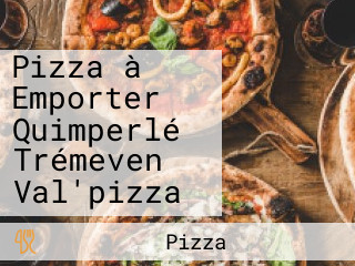 Pizza à Emporter Quimperlé Trémeven Val'pizza