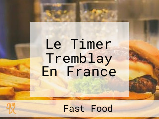 Le Timer Tremblay En France