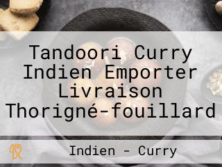 Tandoori Curry Indien Emporter Livraison Thorigné-fouillard