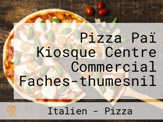 Pizza Paï Kiosque Centre Commercial Faches-thumesnil