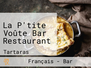 La P'tite Voûte Bar Restaurant
