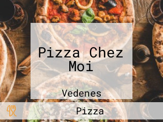 Pizza Chez Moi
