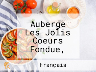 Auberge Les Jolis Coeurs Fondue, Raclette, Spécialités Vosgiennes (proche De Gerardmer, La Bresse, Ventron)