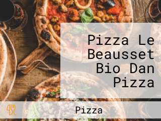 Pizza Le Beausset Bio Dan Pizza Cuisson Feu De Bois A Base De Produits Bio De Qualité