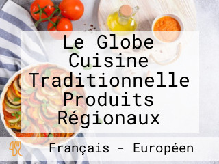 Le Globe Cuisine Traditionnelle Produits Régionaux