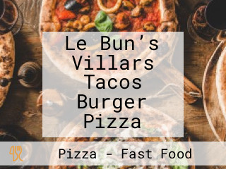 Le Bun’s Villars Tacos Burger Pizza