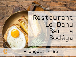 Restaurant Le Dahu Bar La Bodéga