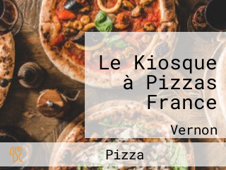 Le Kiosque à Pizzas France