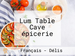 Lum Table Cave épicerie