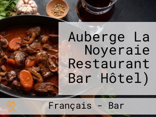 Auberge La Noyeraie Restaurant Bar Hôtel)