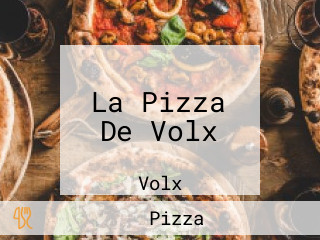 La Pizza De Volx