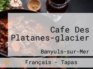 Cafe Des Platanes-glacier