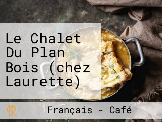 Le Chalet Du Plan Bois (chez Laurette)