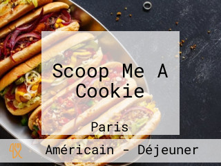 Scoop Me A Cookie