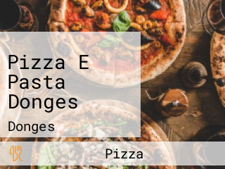 Pizza E Pasta Donges