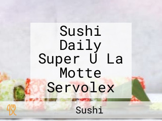 Sushi Daily Super U La Motte Servolex