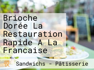 Brioche Dorée La Restauration Rapide A La Francaise